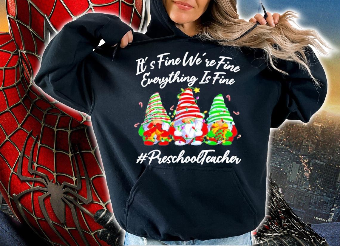 Preschool Teacher Crew Everything Is Fine Christmas Gnomie Shirt t-shirt hoodie