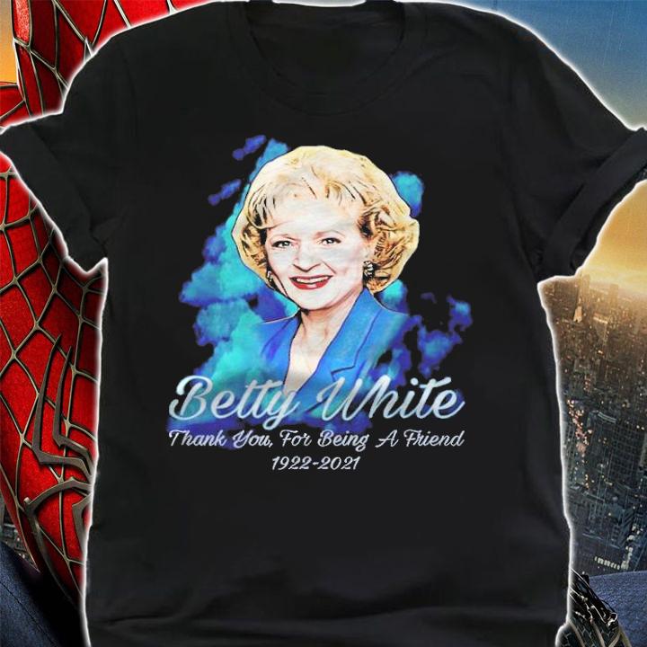 RIP Betty White thank you for being a friend 1922-2021 T-shirt t-shirt