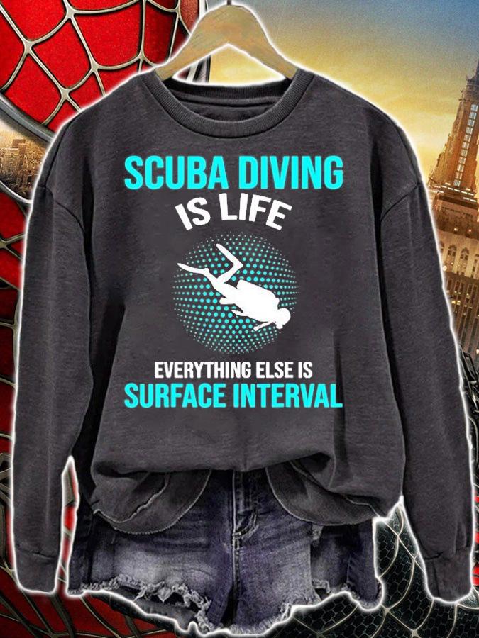 Scuba Diving Is Life Everything Else Is Surface Interval T-Shirt t-shirt sweatshirt