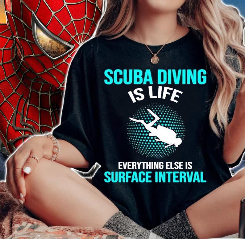 Scuba Diving Is Life Everything Else Is Surface Interval T-Shirt t-shirt woman shirt