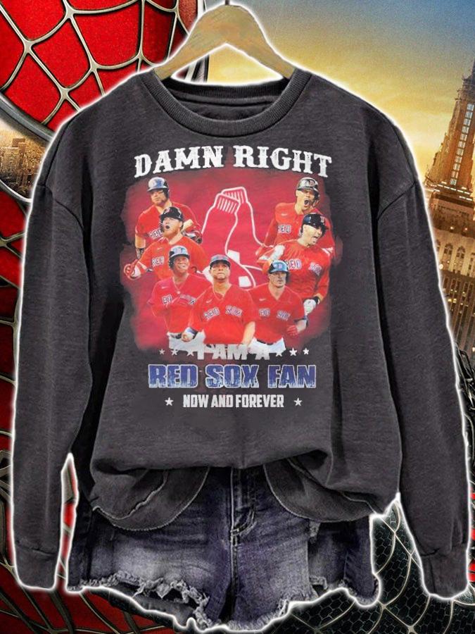 Damn Right I Am A Red Sox Fan Fan Now And Forever Shirt t-shirt sweatshirt