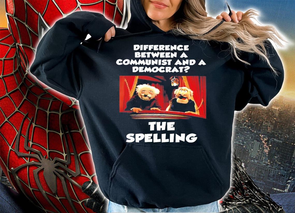 Difference Between A Communist And A Democrat The Spelling Shirt t-shirt hoodie