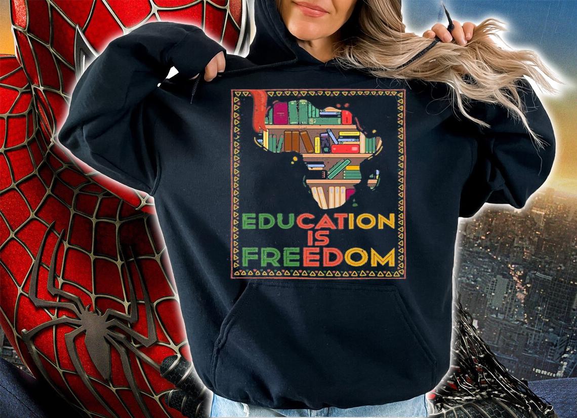 Education Is Freedom - Black History Month T-Shirt t-shirt hoodie