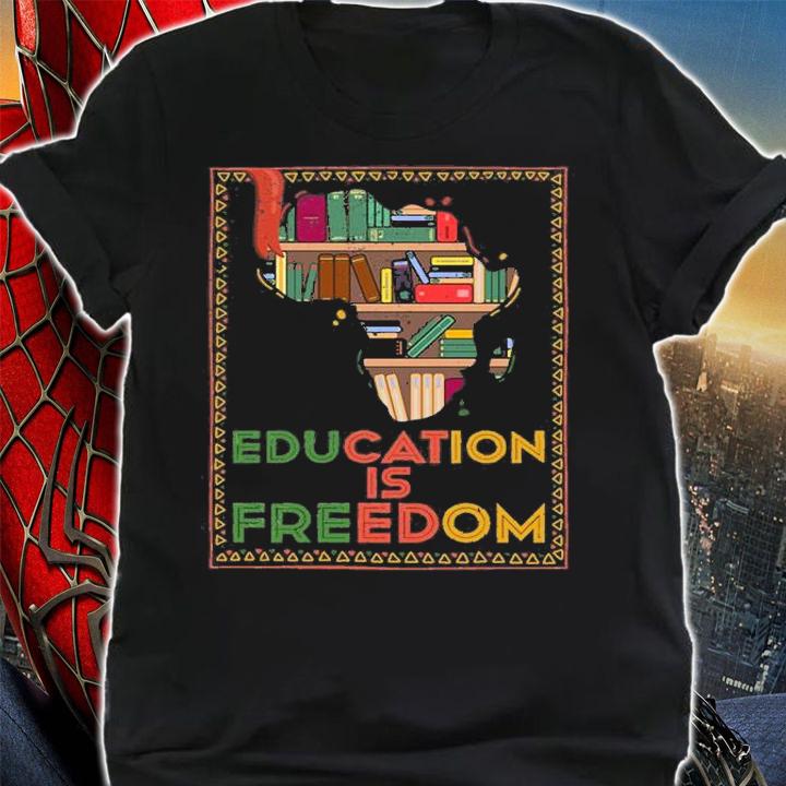 Education Is Freedom - Black History Month T-Shirt t-shirt shirt