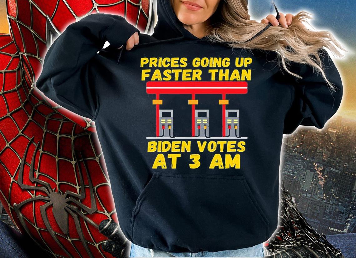 Gas Prices Are Going Up Faster Than Biden Votes At 3 Am Funny Design Biden T-Shirt t-shirt