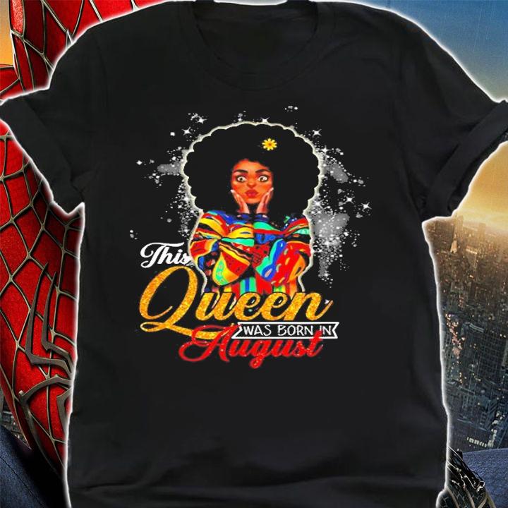 Queens Are Born In August Birthday Gift Women Girls T-Shirt t-shirt shirt