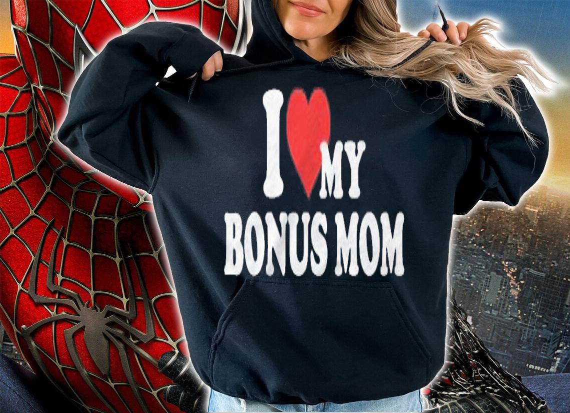 I Love My Bonus Mom For Bonus Son Or Daughter T-shirt t-shirt