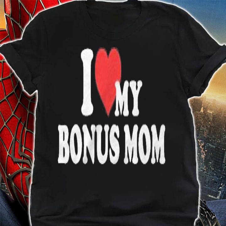 I Love My Bonus Mom For Bonus Son Or Daughter T-shirt t-shirt
