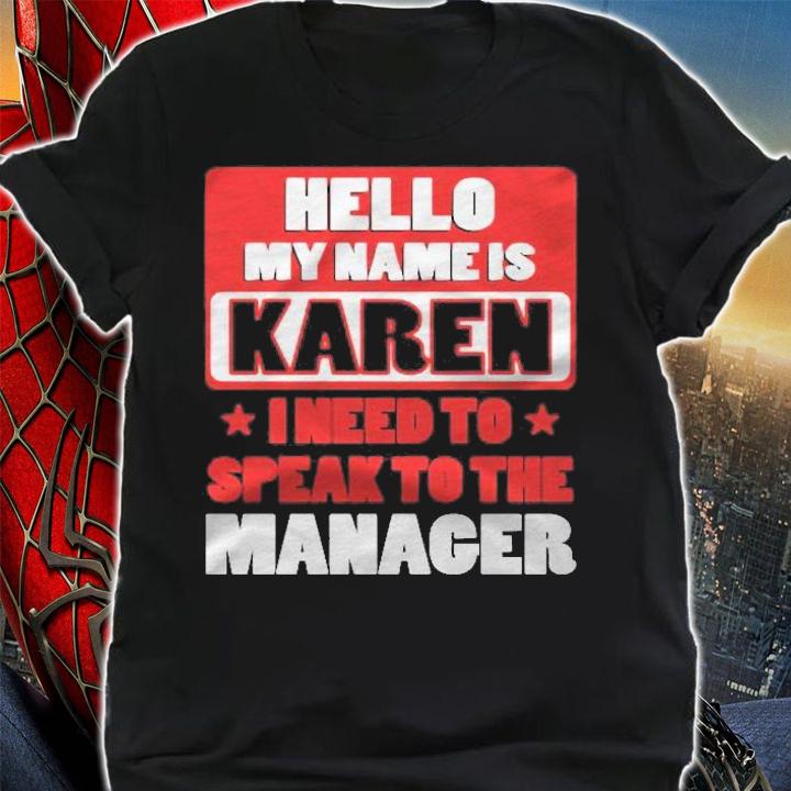 Hello My Name Is Karen I Need To Speak To The Manager Shirt t-shirt shirt