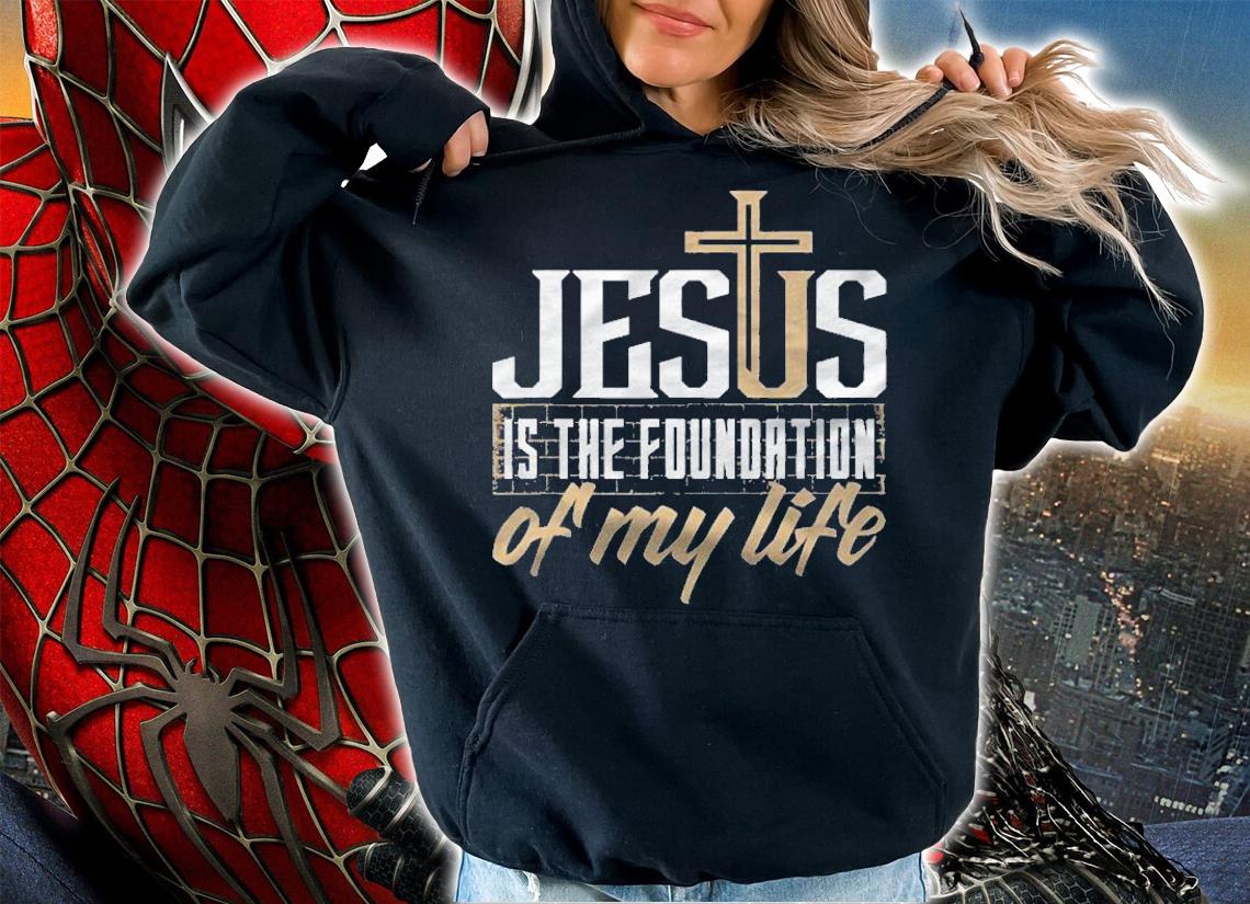 Jesus Is The Foundation Of My Life Christian Shirt t-shirt