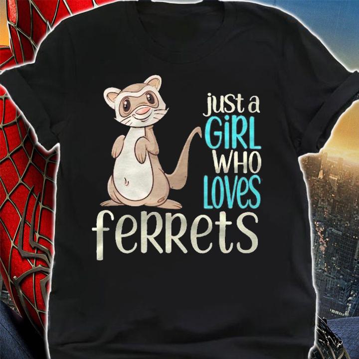 Just A Girl Who Loves Ferrets Gift For Girls & Women Shirt t-shirt shirt