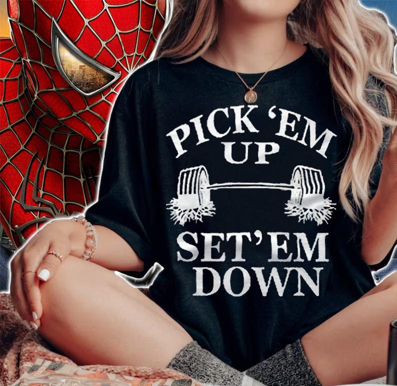 Pick em up set em down T-shirt t-shirt