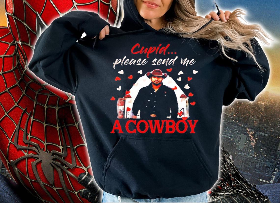 Rip Wheeler Cupid Please Send Me A Cowboy Shirt t-shirt hoodie