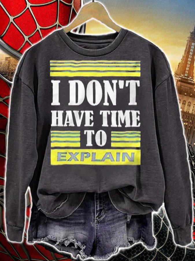 I don't have time to explain T-shirt t-shirt sweatshirt