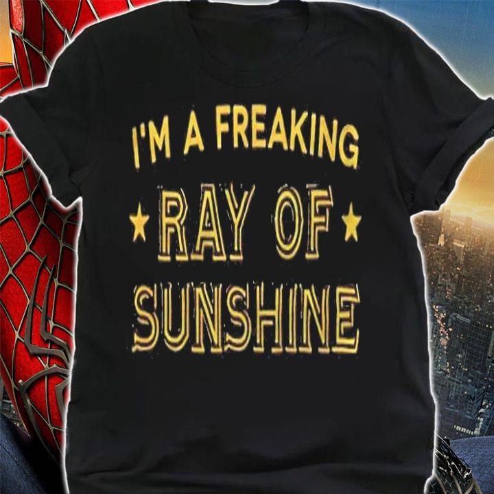 I'm a freaking ray of sunshine T-shirt t-shirt