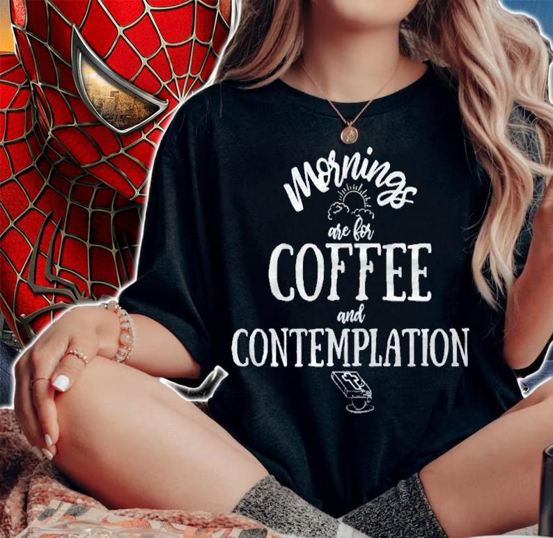Mornings Are For Coffee And Contemplation Shirt t-shirt woman shirt