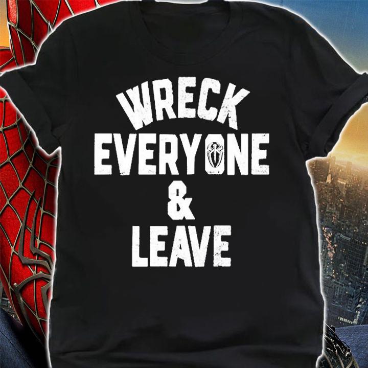 Wreck Everyone And Leave T-Shirt t-shirt