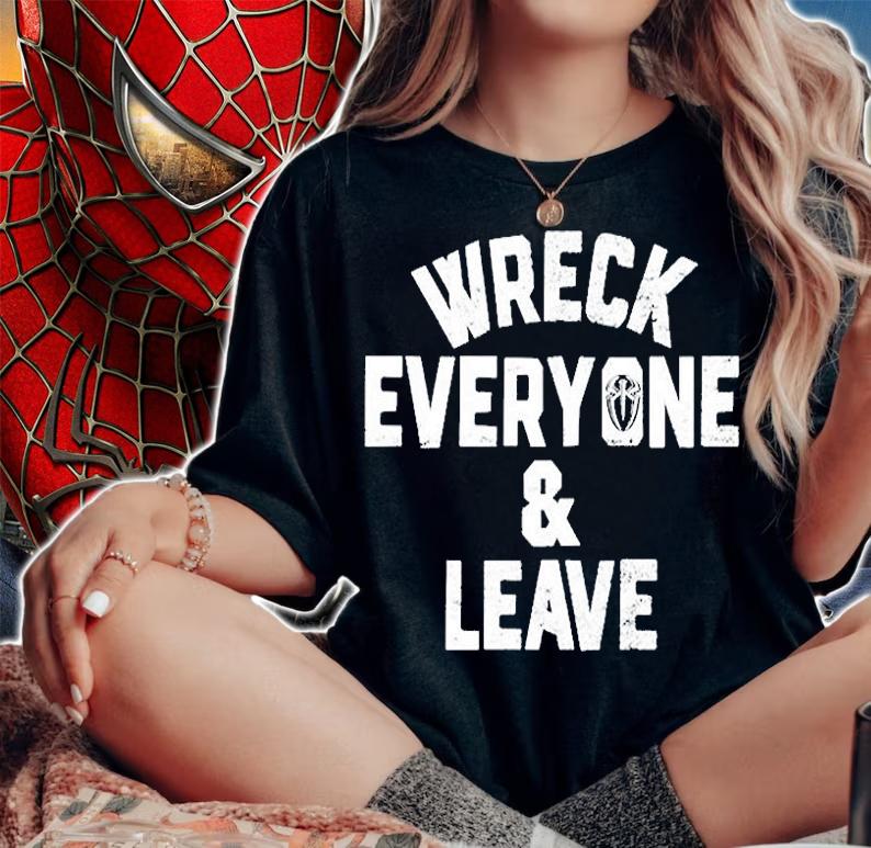 Wreck Everyone And Leave T-Shirt t-shirt