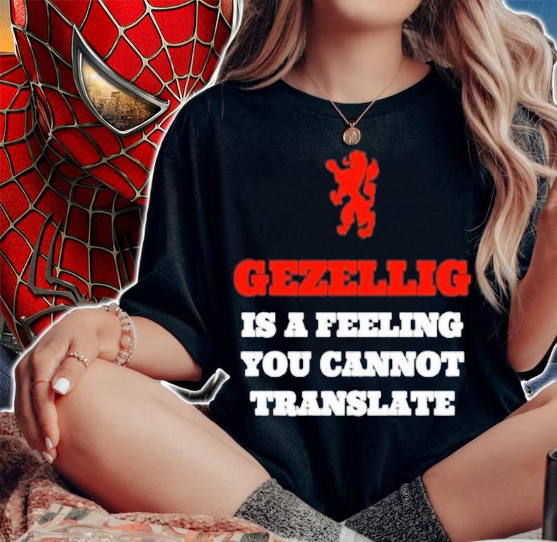 Gezellig Is A Feeling You Cannot Translate Shirt t-shirt woman shirt