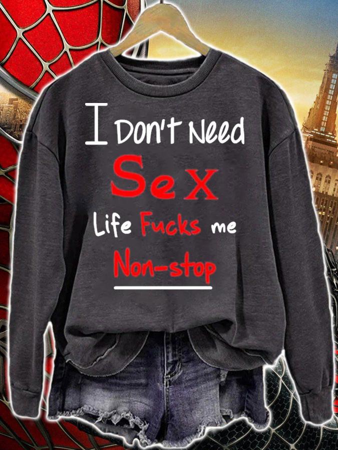 I Don't Need Sex Life Fucks Me Non-Stop Shirt t-shirt sweatshirt