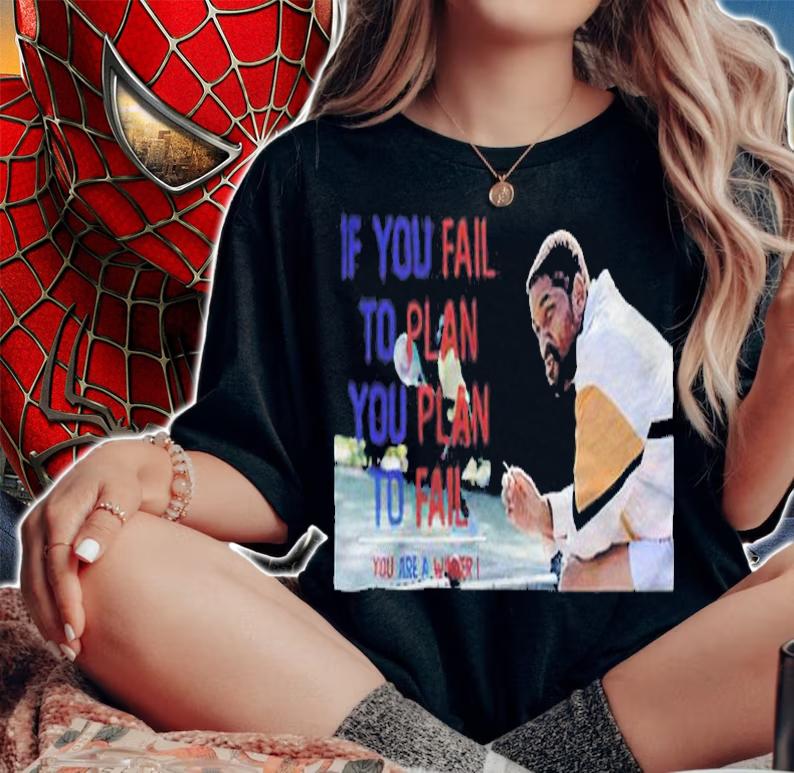 If you fail to plan you plan to fail you are a winner King Richard T-shirt t-shirt