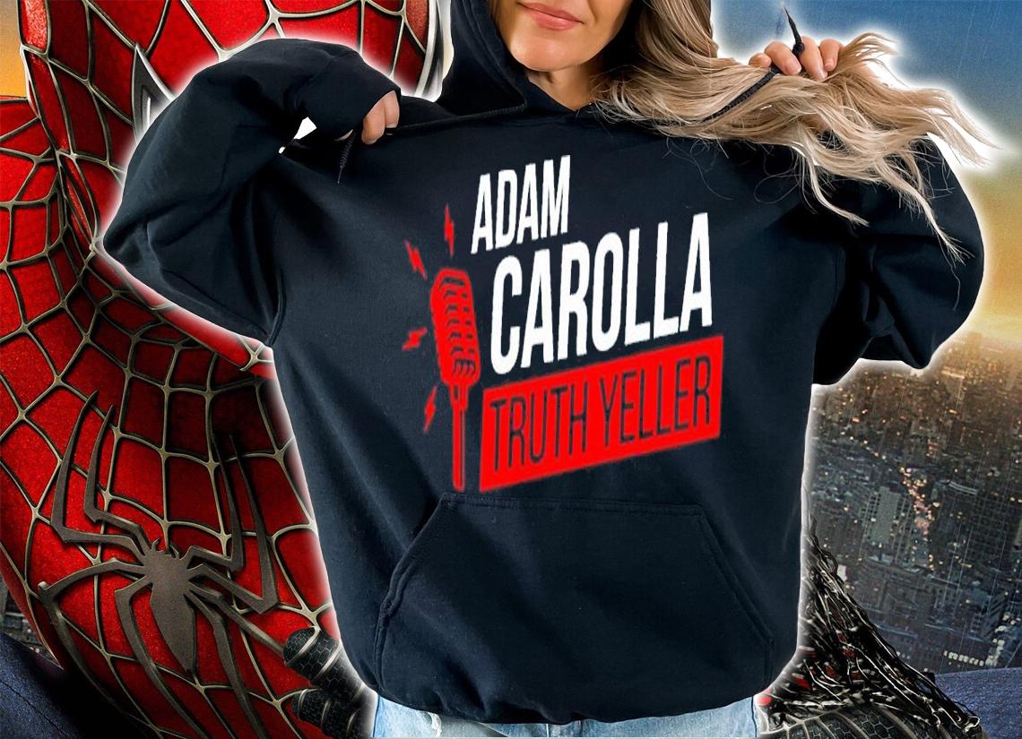 Official Adam Carolla Truth Yeller Shirt t-shirt hoodie