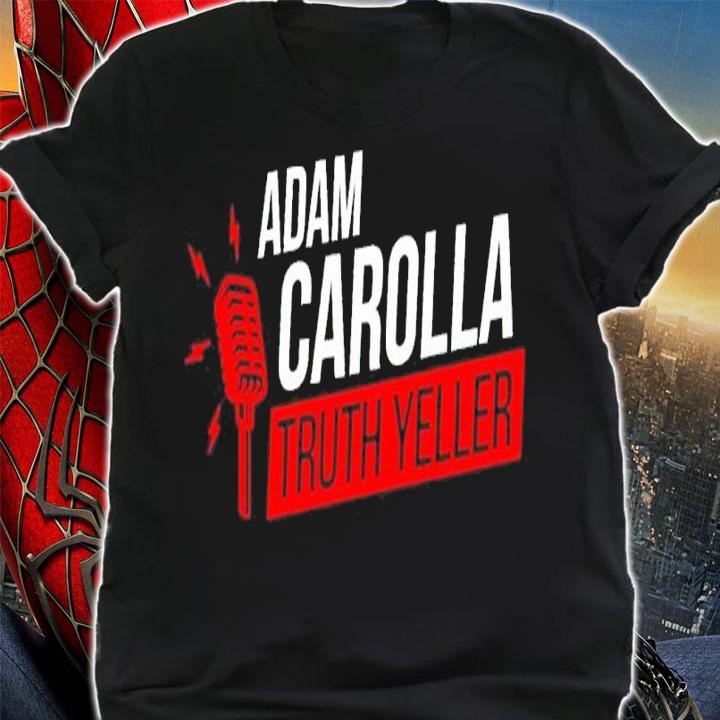 Official Adam Carolla Truth Yeller Shirt t-shirt shirt