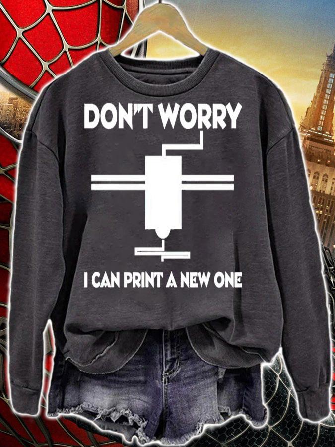 Don't Worry I Can Print A New One Shirt sweatshirt