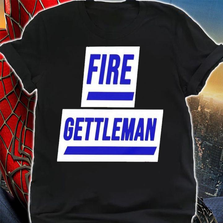 Fire Gettleman Shirt shirt