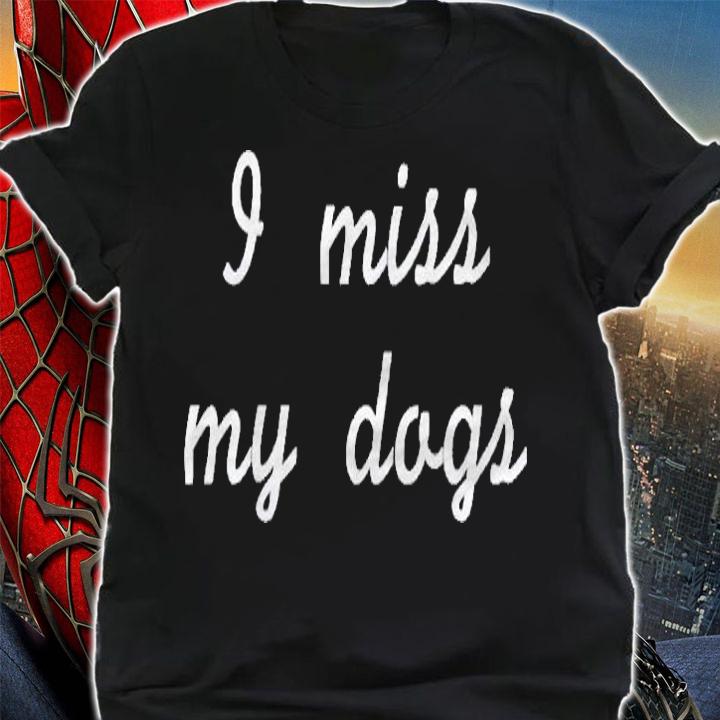 I Miss My Dogs Dog Hooded Shirt shirt