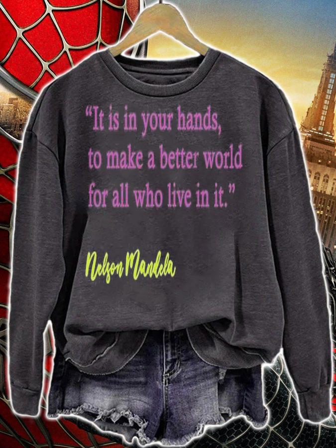 It's In Your Hands To Make A Better World For Who Lives In It Nelson Mandela T-Shirt sweatshirt