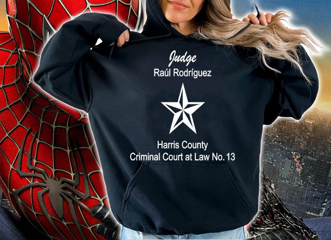 Judge Raul Rodriguez Harris County Criminal Court At Law No.13 T-Shirt
