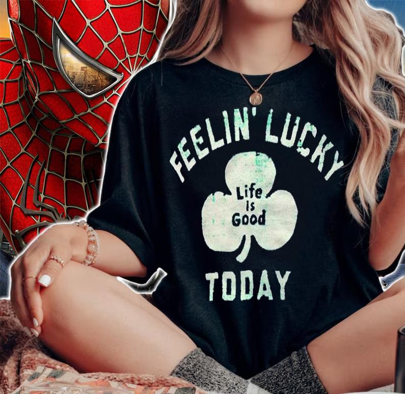 Life is good feelin' lucky today T-shirt