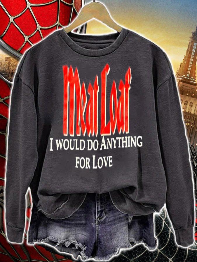 Meatloaf I Would Do Anything For Love T-Shirt sweatshirt