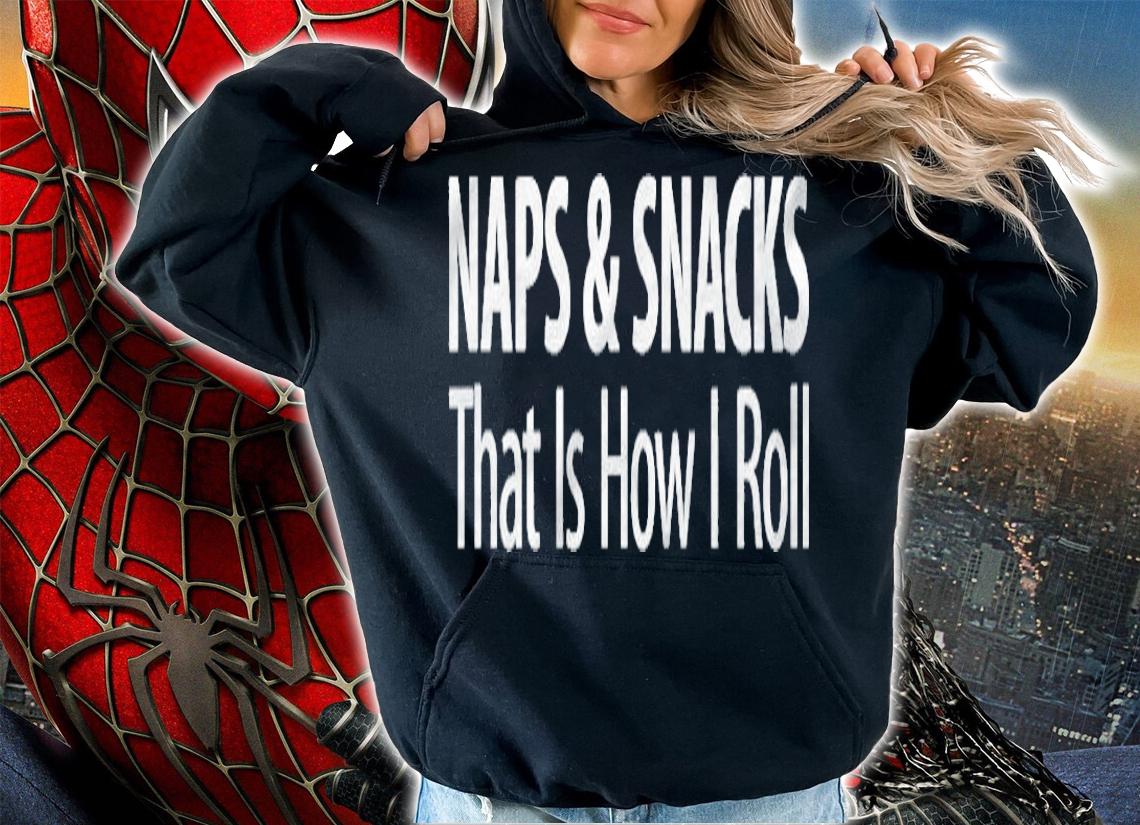 Naps & Snacks That Is How I Roll T-shirt