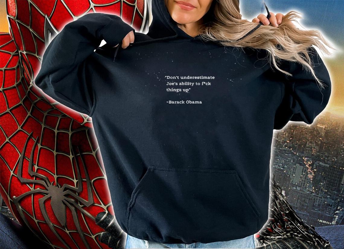 Official don't Underestimate Joe's Ability To Fuck things Up Obama Funny T-Shirt