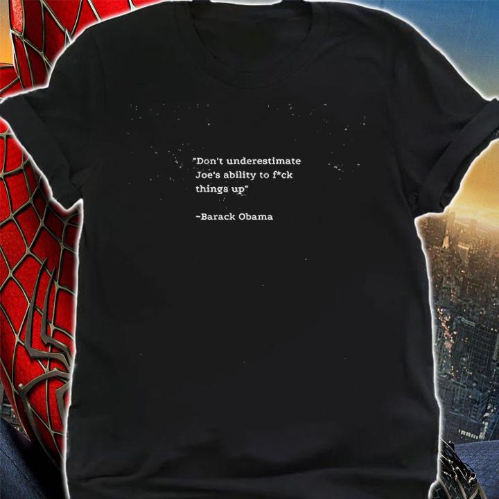 Official don't Underestimate Joe's Ability To Fuck things Up Obama Funny T-Shirt