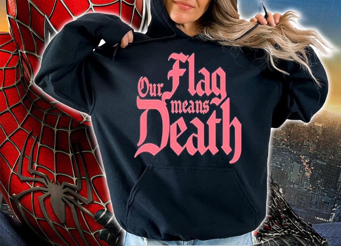 Our Flag Means Death T-Shirt hoodie