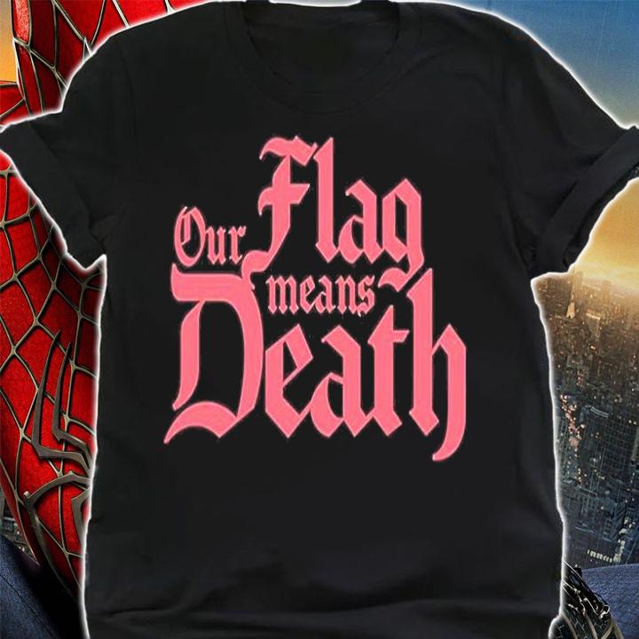 Our Flag Means Death T-Shirt shirt