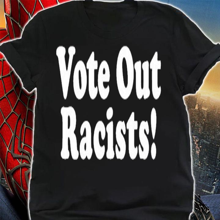 Vote Out Racist T-Shirt