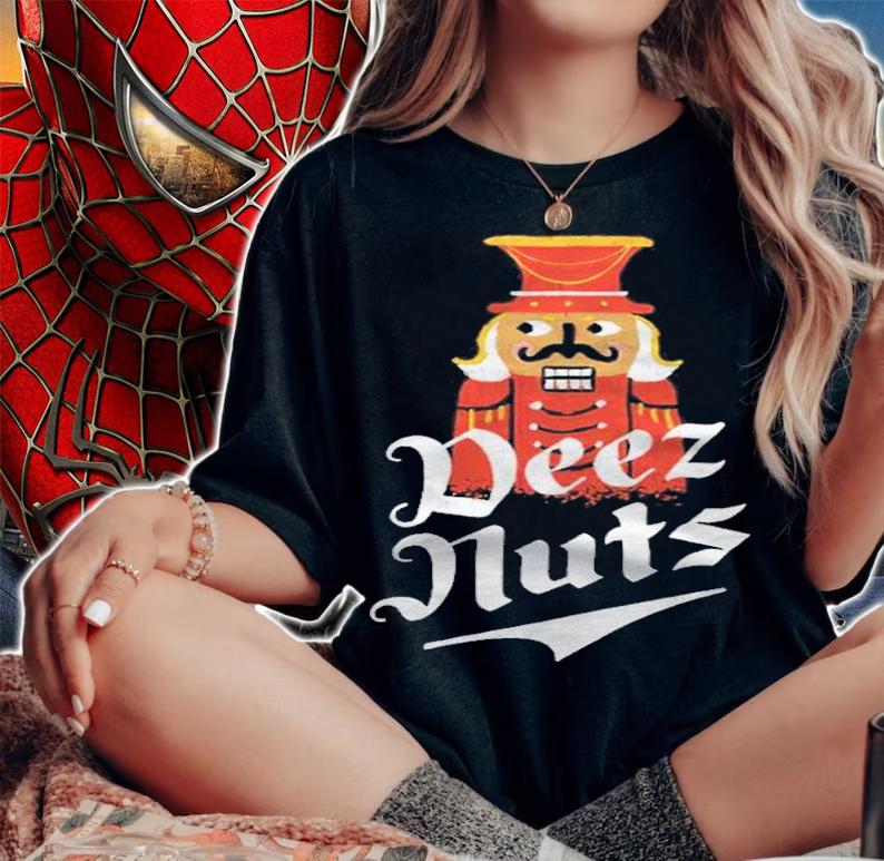 Deez Nuts Nutcracker T-shirt woman shirt