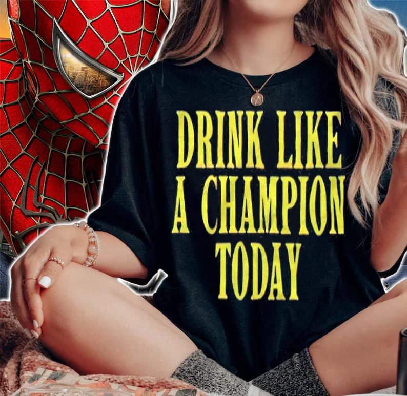 Drink like a champion today T-shirt