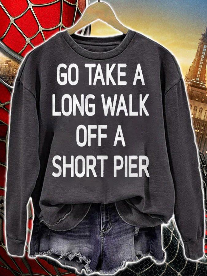 Go Take A Long Walk Off A Short Pier Funny Joke Sarcastic Shirt