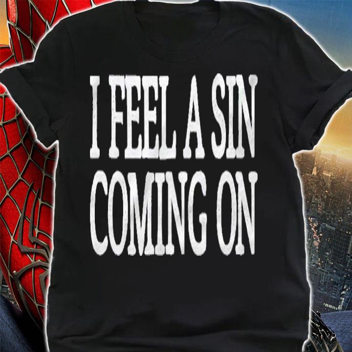 I Feel A Sin Coming On Vintage Style Shirt shirt