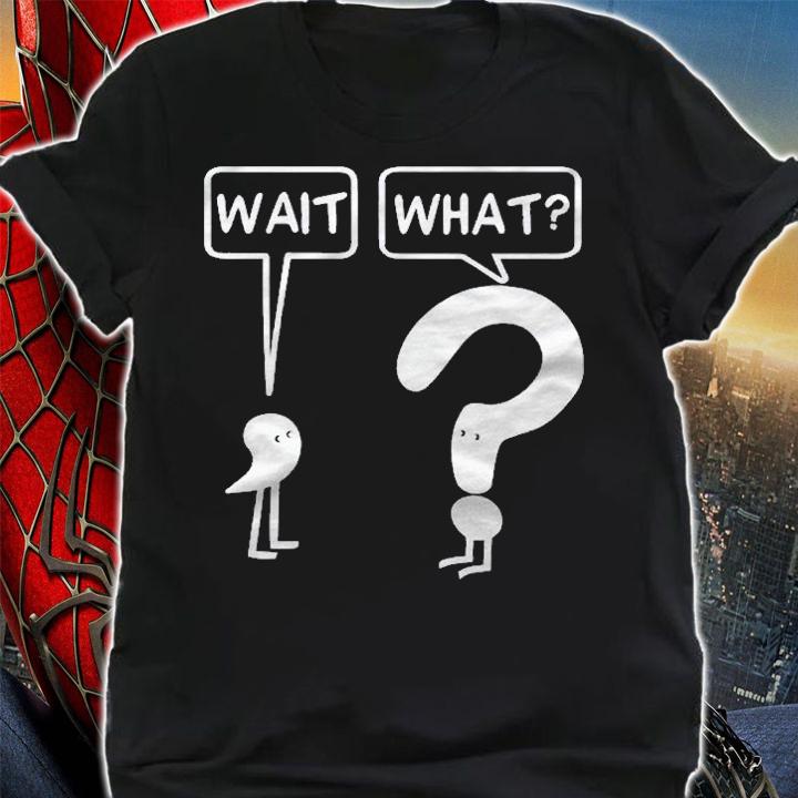 Wait What Apostrophe Question Mark Funny English Teacher Shirt