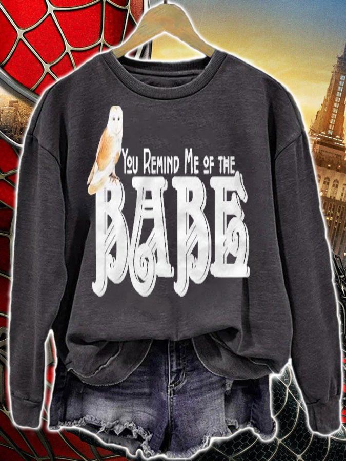 You Remind Me Of The Babe Barn Owl Shirt sweatshirt