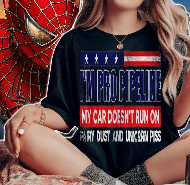 I'm Pro Pipeline My Car Doesn't Run On Fairy Dust T-Shirt