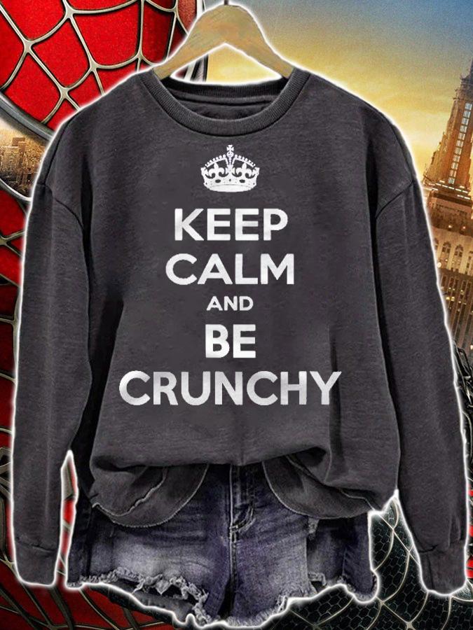Keep Calm And Be Crunchy Shirt sweatshirt