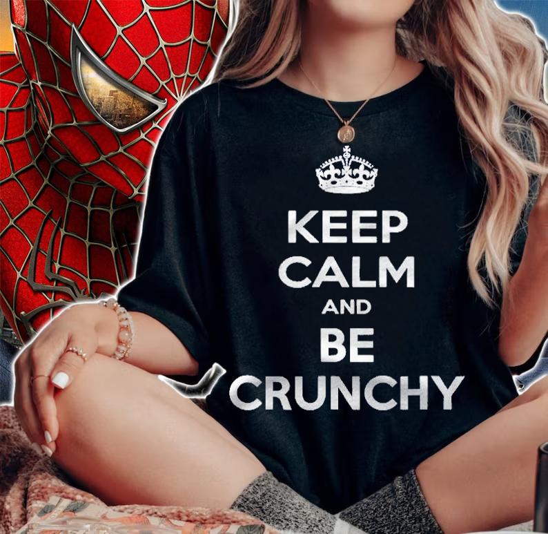 Keep Calm And Be Crunchy Shirt woman shirt