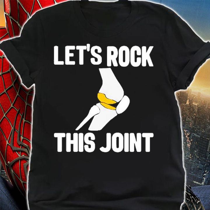 Lets Rock This Joint T-Shirt shirt